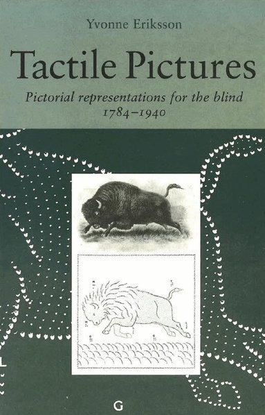 Yvonne Eriksson - Tactile pictures : pictorial representations for the blind 1784-1940, Häftad