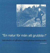 bokomslag "En natur för män att grubbla i" : individualitet och officialitet i Varbergskolonins landskapsmåleri
