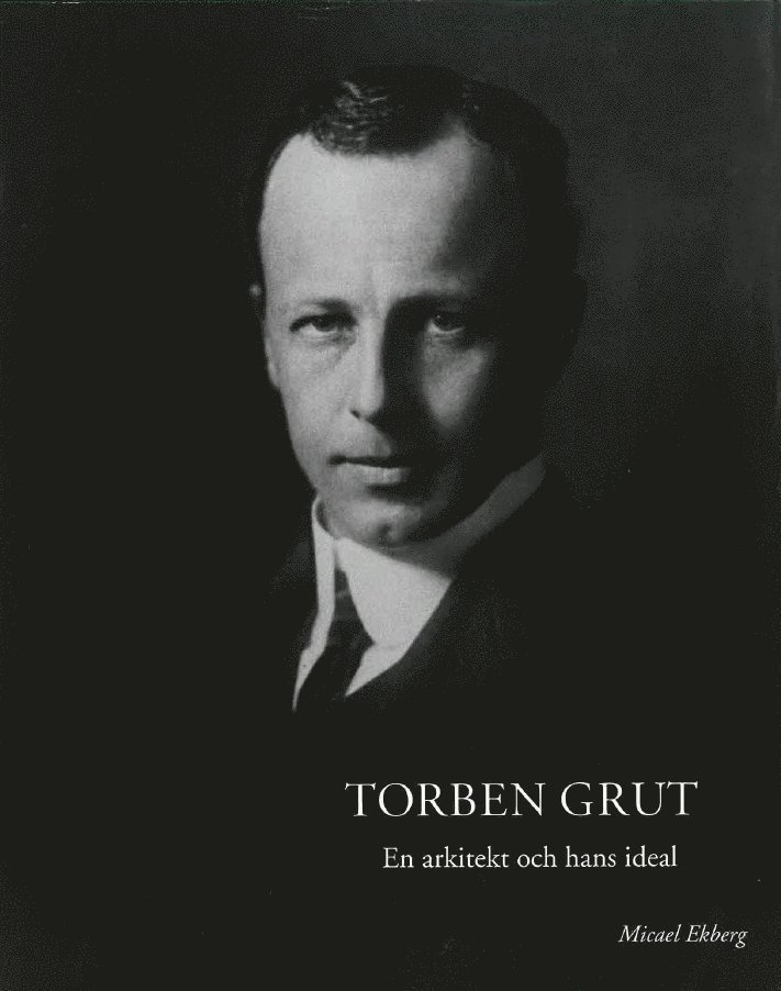Grut, Torben - en arkitekt och hans ideal 1