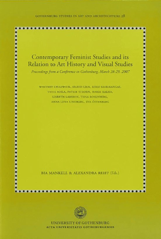 Contemporary feminist studies and its relation to art history and visual studies : proceedings from a conference in Gothenburg, March 28-29, 2007