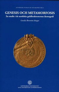 bokomslag Genesis och metamorfosis : en studie i de nordiska guldbrakteaternas ikonografi
