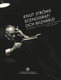 bokomslag Knut Ströms scenografi och bildvärld : visualisering i tid och rum