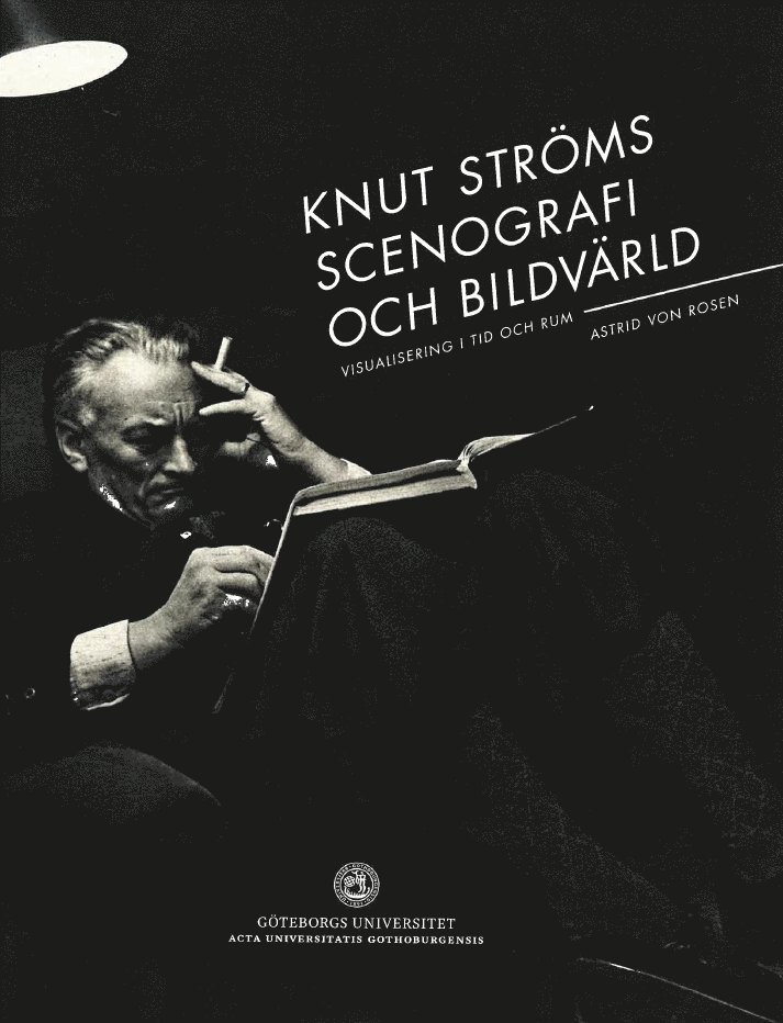Knut Ströms scenografi och bildvärld : visualisering i tid och rum 1