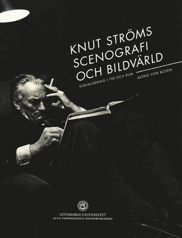 Astrid von Rosen - Knut Ströms scenografi och bildvärld : visualisering i tid och rum, Häftad