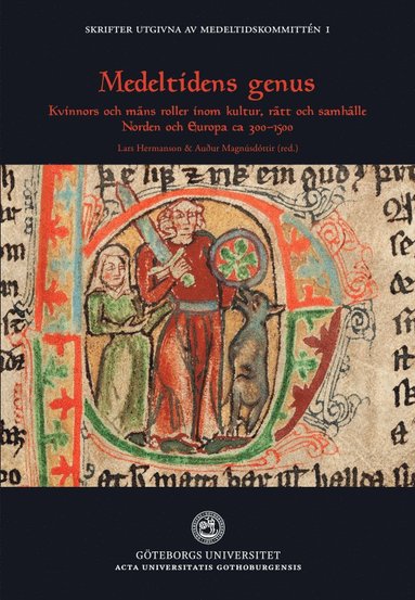 bokomslag Medeltidens genus : kvinnors och mäns roller inom kultur, rätt och samhälle. Norden och Europa ca 300-1500