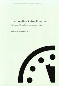 bokomslag Temporalitet i visuell kultur : om samtidens heterokrona estetiker