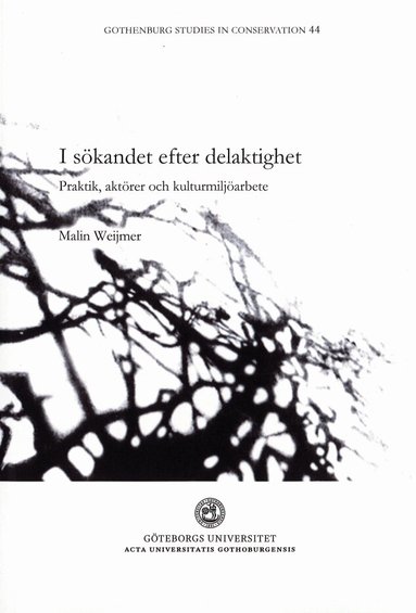 Malin Weijmer - I sökandet efter delaktighet : praktik, aktörer och kulturmiljöarbete, Häftad