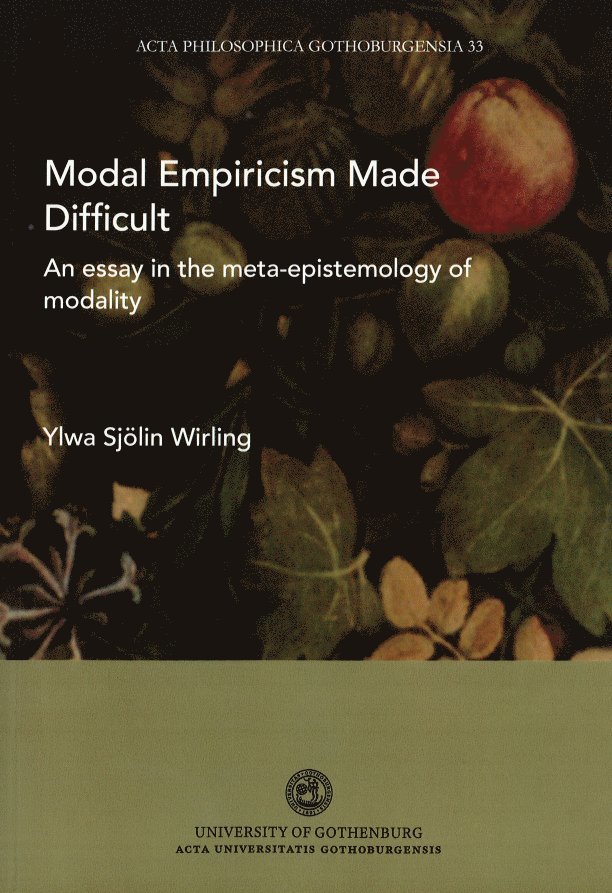 Ylwa Sjölin Wirling - Modal empiricism made difficult : an essay in the meta-epistemology of modality, Häftad