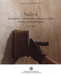 bokomslag Kalkbruk : krympsprickor och historisk utveckling av material, metoder och förhållningsätt