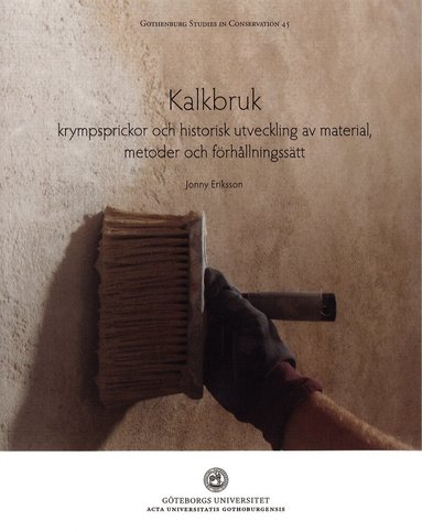 Jonny Eriksson - Kalkbruk : krympsprickor och historisk utveckling av material, metoder och förhållningsätt, Häftad