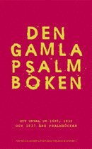 Den gamla psalmboken : ett urval ur 1695, 1819 och 1937 års psalmböcker 1