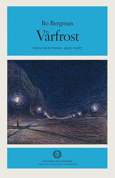 Bo Bergman, Svenska Akademien - Vårfrost : Poesi och prosa 1903-1967, Inbunden
