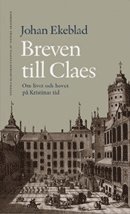 bokomslag Breven till Claes : om livet och hovet på Kristinas tid
