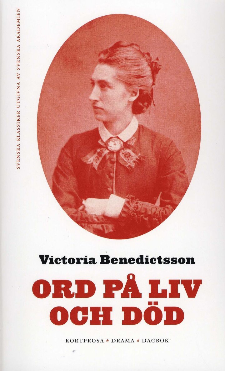 Victoria Benedictsson - Ord på liv och död. D. 1 och II : Kortprosa - Drama - Dagbok, Pocket