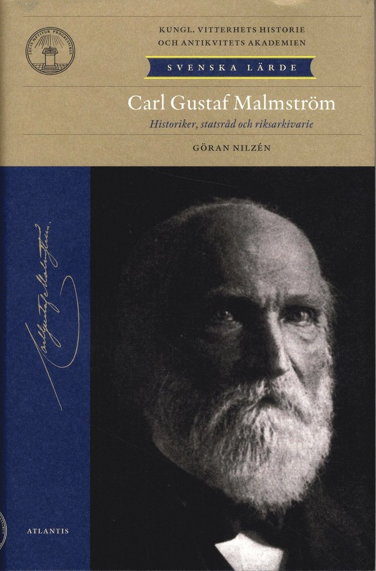 Carl Gustaf Malmström : historiker, statsråd, riksarkivarie