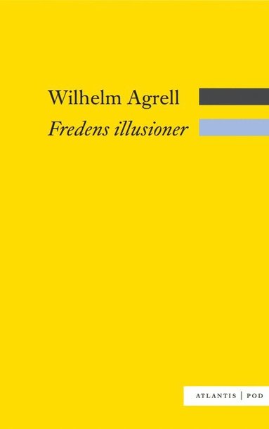 bokomslag Fredens illusioner : det svenska nationella försvarets nedgång och fall 1988-2009