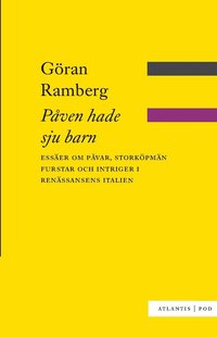 bokomslag Påven hade sju barn : essäer om påvar, storköpmän, furstar och intriger i renässansens Italien