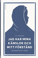 bokomslag Jag har mina känslor och mitt förstånd : muslimska kvinnor i Israel