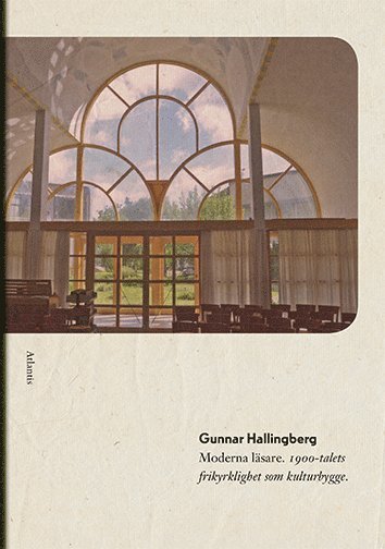 bokomslag Moderna läsare : 1900-talets frikyrklighet som kulturbygge