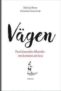 bokomslag Vägen : fem kinesiska filosofer om konsten att leva