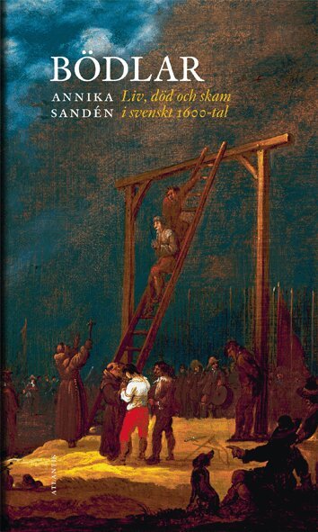 Annika Sandén - Bödlar : liv, död och skam i svenskt 1600-tal, Pocket