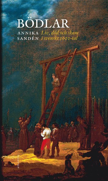 Bödlar : liv, död och skam i svenskt 1600-tal 1