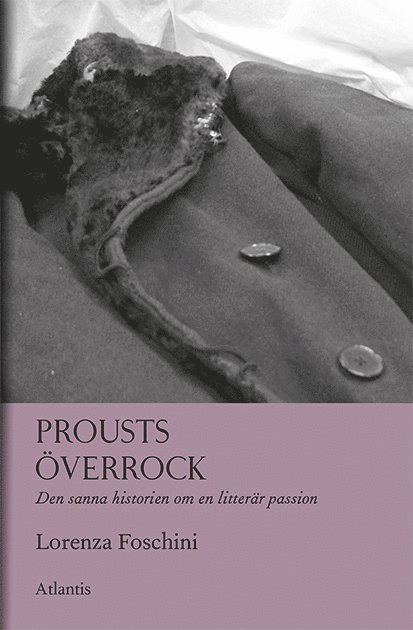 Prousts överrock : Den sanna historien om en litterär passion 1