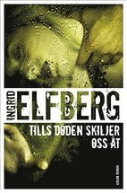 Ingrid Elfberg - Tills döden skiljer oss åt, Inbunden