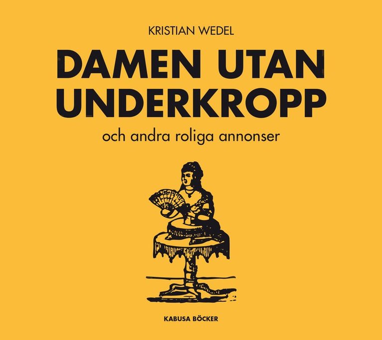 Kristian Wedel - Damen utan underkropp : och andra roliga annonser, Häftad