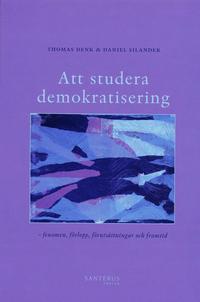 bokomslag Att studera demokratisering : fenomen, förlopp, förutsättningar och framtid
