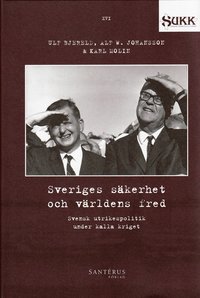 bokomslag Sveriges säkerhet och världens fred : Svensk utrikespolitik under kalla kriget