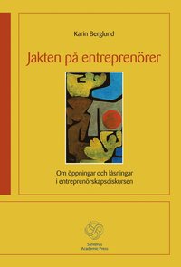 bokomslag Jakten på entreprenörer - Om öppningar och låsningar i entreprenörskapsdisk