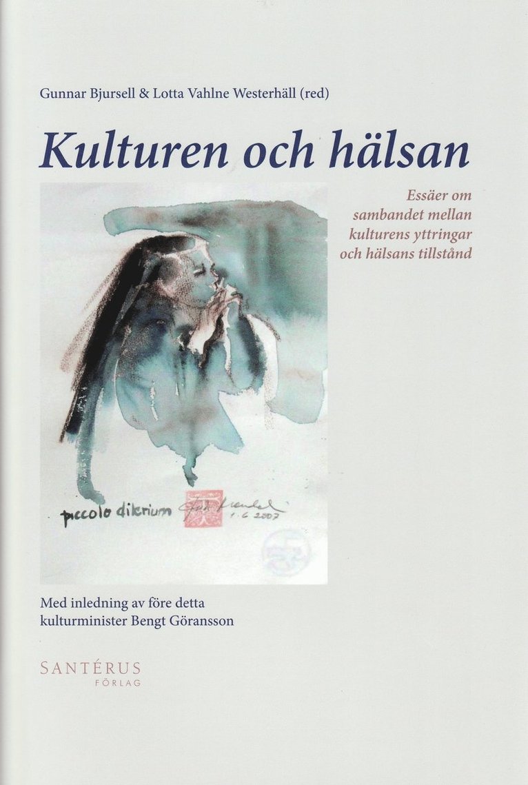Gunilla von Bahr - Kulturen och hälsan : essäer om sambandet mellan kulturens yttringar och hälsans tillstånd, Inbunden