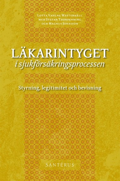 bokomslag Läkarintyget i sjukförsäkringsprocessen : styrning, legitimitet och bevisning