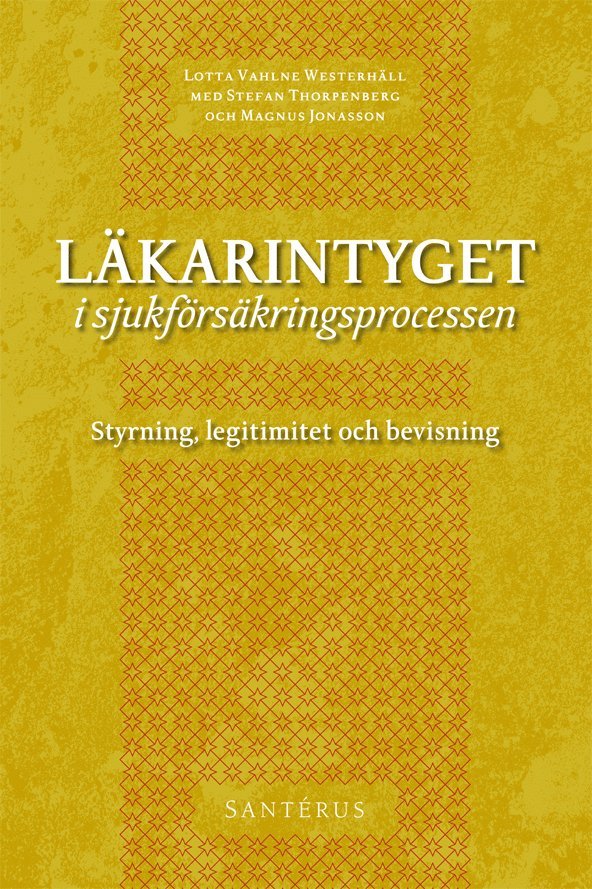 Lotta Vahlne Westerhäll, Stefan Thorpenberg, Magnus Jonasson - Läkarintyget i sjukförsäkringsprocessen : styrning, legitimitet och bevisning, Häftad