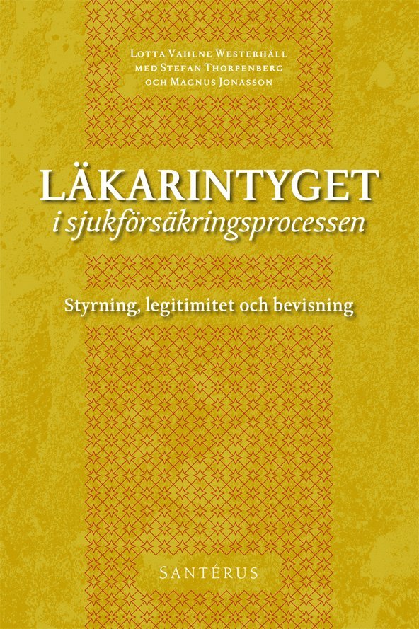 Läkarintyget i sjukförsäkringsprocessen : styrning, legitimitet och bevisning 1