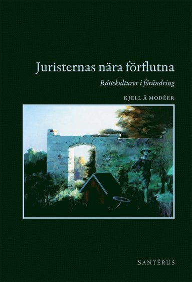 bokomslag Juristernas nära förflutna : rättskulturer i förändring