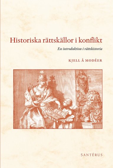Kjell Å. Modéer - Historiska rättskällor i konflikt : en introduktion i rättshistoria, Häftad