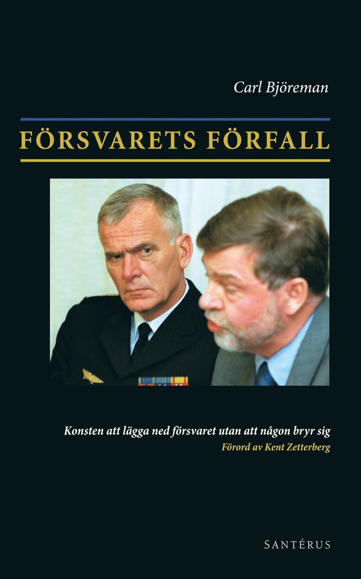 Försvarets förfall : konsten att lägga ner försvaret utan att någon bryr sig 1