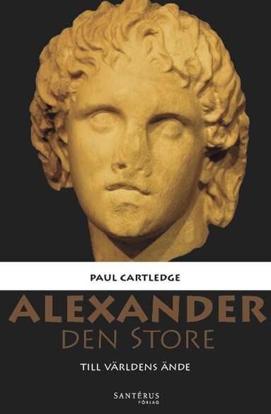 Paul Cartledge - Alexander den Store : till världens ände, Inbunden