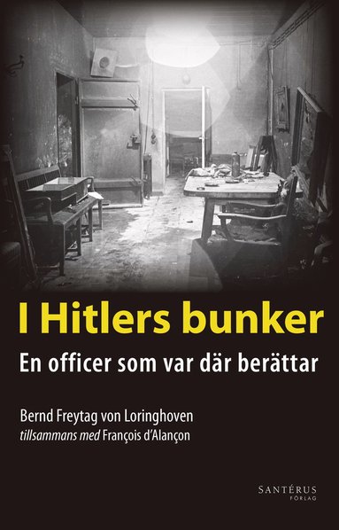 bokomslag I Hitlers bunker : en officer som var där berättar 23 juli 1944-29 april 1945