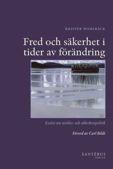 bokomslag Fred och säkerhet i tider av förändring : essäer om utrikes- och säkerhetspolitik