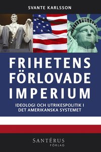 bokomslag Frihetens förlovade imperium : ideologi och utrikespolitik i det amerikanska systemet