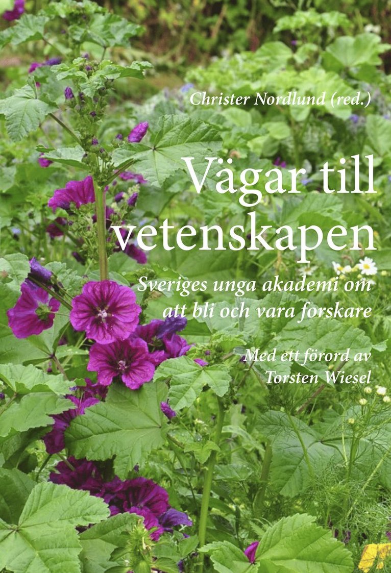 Helen Andersson-Svahn, Gustaf Arrhenius, Christian Broberger, Fredrik Bäckhed, Örjan Carlborg, Jan Conrad, Marie Dacke, Per Eklund, Christian Forssén, Tünde Fülöp, Annette Granéli, Martin Högbom, Erik Ingelsson, Danica Kragic, Jonas Larsson, Maria Lindskog, Anna Sjöström Douagi, Emma Sparr, Torsten Wiesel, Christer Nordlund - Vägar till vetenskapen : Sveriges unga akademi om att bli och vara forskare, Häftad