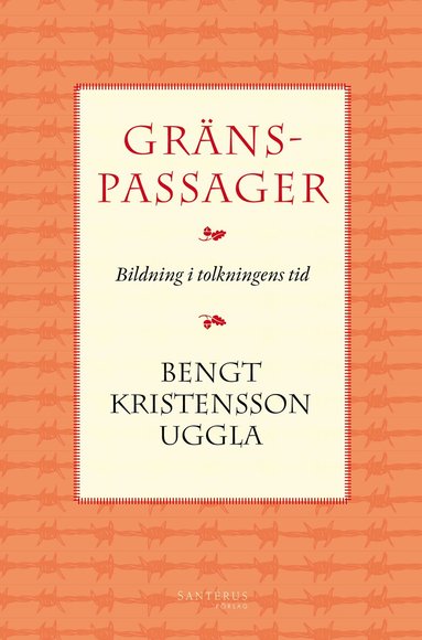 Bengt Kristensson Uggla - Gränspassager : bildning i tolkningens tid, Häftad