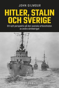 bokomslag Hitler, Stalin och Sverige : ett nytt perspektiv på den svenska erfarenheten av andra världskriget