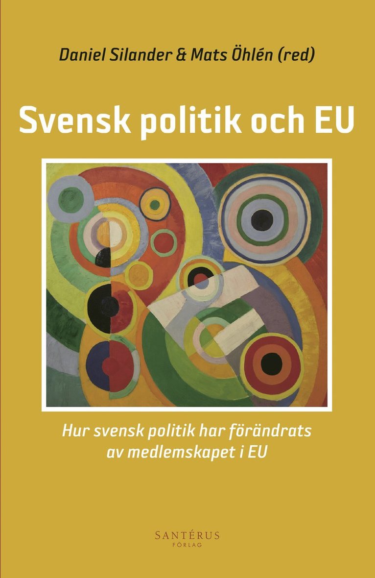 Therese Bjärstig, Tobias Bromander, Fredrik Bynander, Katarina Eckerberg, Camilla Eriksson, Ingrid Grosse, Anne Morrissey Haglund, Martin Nilsson, Anna Parkhouse, Charlotte Silander, Sofia Strid, Rebecka Ulfgard Villanueva, Silander Daniel, Öhlén Mats - Svensk politik och EU : hur svensk politik har förändrats av medlemskapet i EU, Häftad