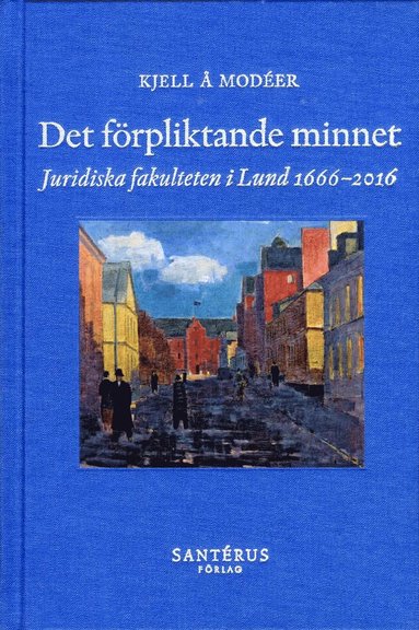 bokomslag Det förpliktande minnet : juridiska fakulteten i Lund 1666-2016