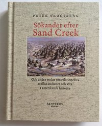 bokomslag Sökandet efter Sand Creek : och andra essäer om relationerna mellan indianer och vita i amerikansk historia