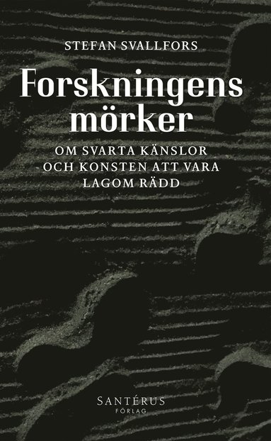 bokomslag Forskningens mörker: Om svarta känslor och konsten att vara lagom rädd